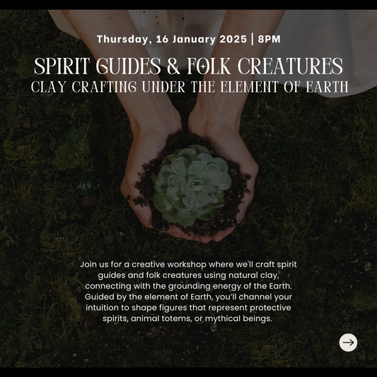 16 January 8PM - Spirit Guides & Folk Creatures: Clay Crafting Under the Element of Earth